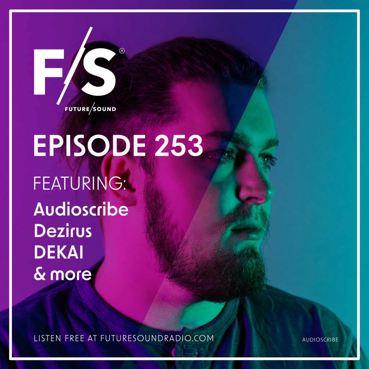 Future/Sound Episode 253 feat. Audioscribe, Dezirus, DEKAI, and more