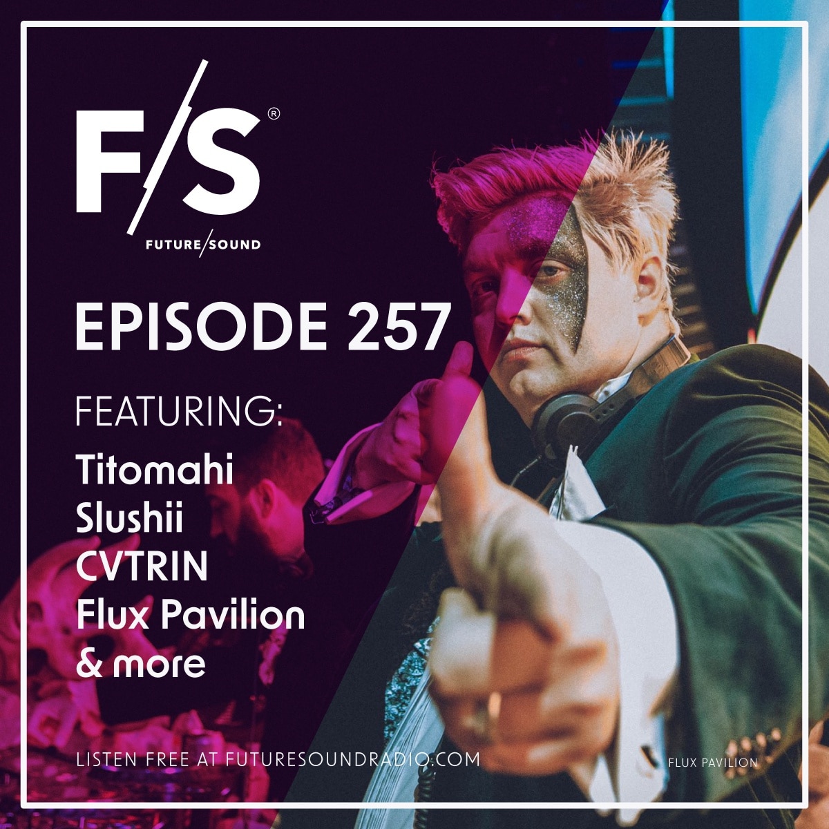 Future/Sound Episode 257 feat. Titomahi, Slushii, CVTRIN, Flux Pavilion, and more