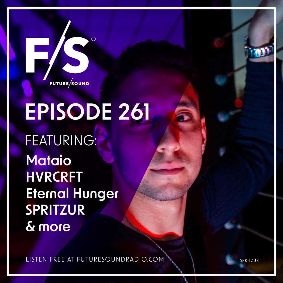 Future/Sound Episode 261 feat. Mataio, HVRCRFT, Eternal Hunger, SPRITZUR, and more