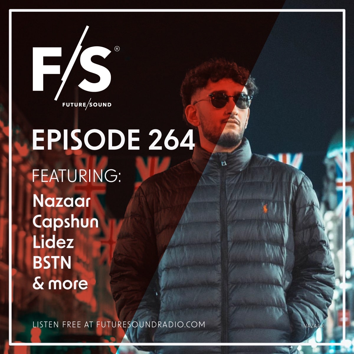 Future/Sound Episode 264 feat. Nazaar, Capshun, Lidez, BSTN, and more